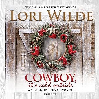 Cowboy, It's Cold Outside: A Twilight, Texas Novel Unabridged
