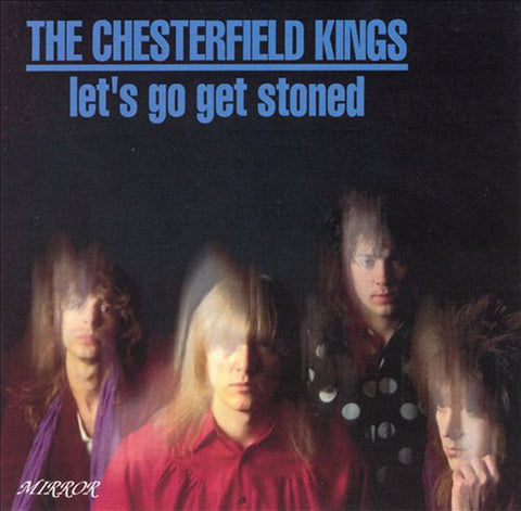 The Chesterfield Kings: Let's Go Get Stoned