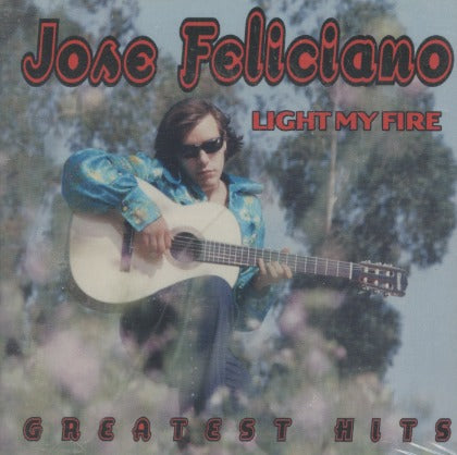 Jose Feliciano: Light My Fire: Greatest Hits