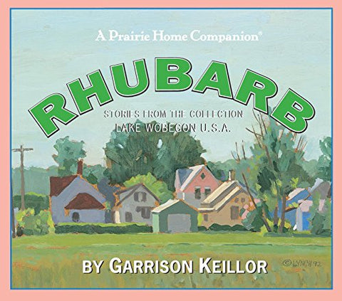 Rhubarb: Stories From The Collection Lake Wobegon U.S.A.: