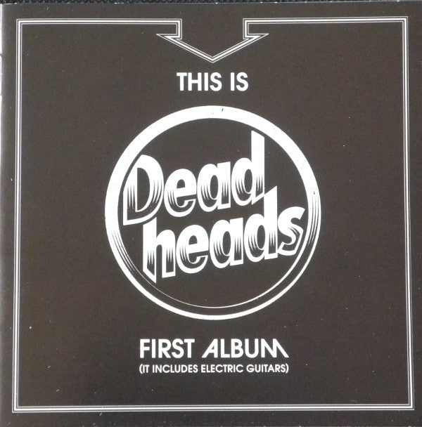 Deadheads: This Is Deadheads First Album (It Includes Electric Guitars)