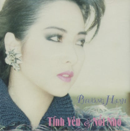 Phuong Hanh: Tinh Yeu & Noi Nho
