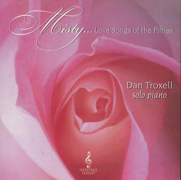 Dan Troxell: Misty... Love Songs Of The Fifties w/ Cracked Case