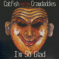 Catfish And The Crawdaddies: I'm So Glad