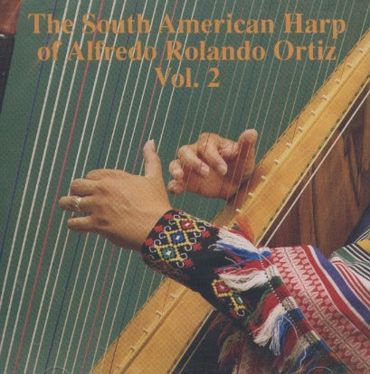 Alredo Rolando Ortiz: The South American Harp Of Alredo Rolando Ortiz Vol. 2
