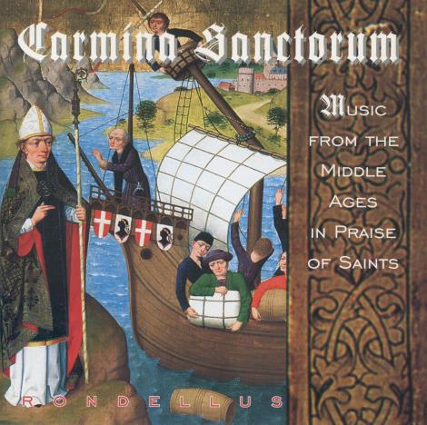 Rondellus: Carmina Sanctorum: Music From The Middle Ages In Praise Of Saints