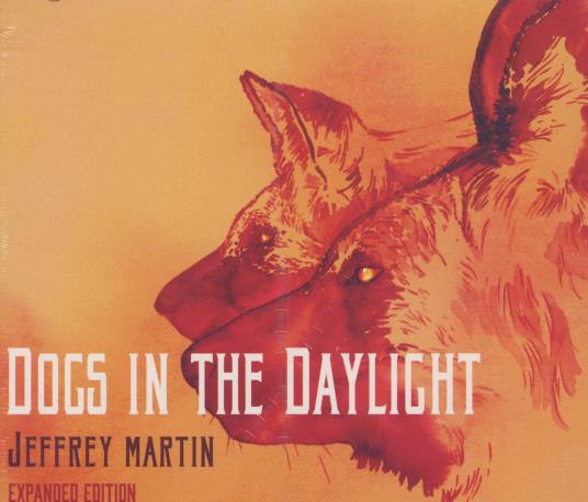Jeffrey Martin: Dogs In The Daylight Expanded