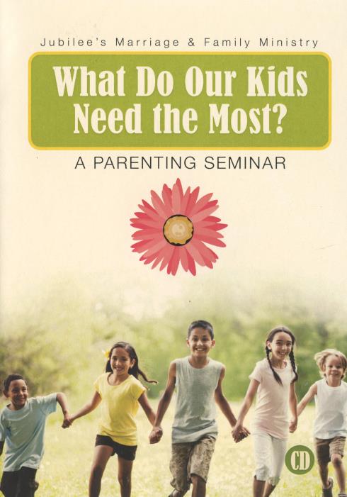 What Do Our Kids Need The Most? A Parenting Seminar 3-Disc Set