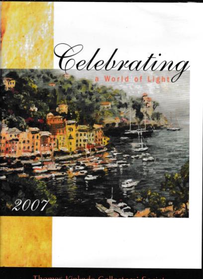 Celebrating A World Of Light 2007: Thomas Kinkade Collectors' Society