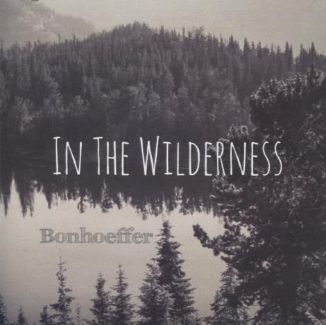 Bonhoeffer: In The Wilderness Signed