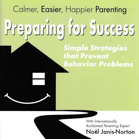 Calmer, Easier, Happier Parenting: Preparing For Success