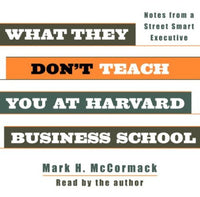What They Don't Teach You At Harvard Business School