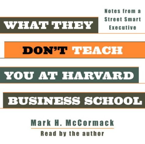 What They Don't Teach You At Harvard Business School