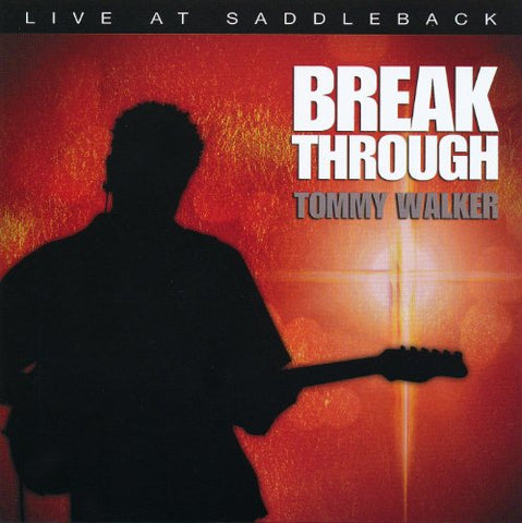 Tommy Walker: Break Through: Live At Saddleback