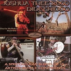 Joshua Tree 2000 Didgeridoo By Peter Spoecker & Friends