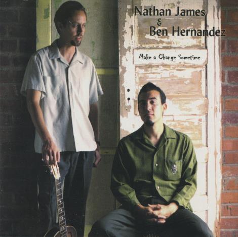 Nathan James & Ben Hernandez: Make A Change Sometime