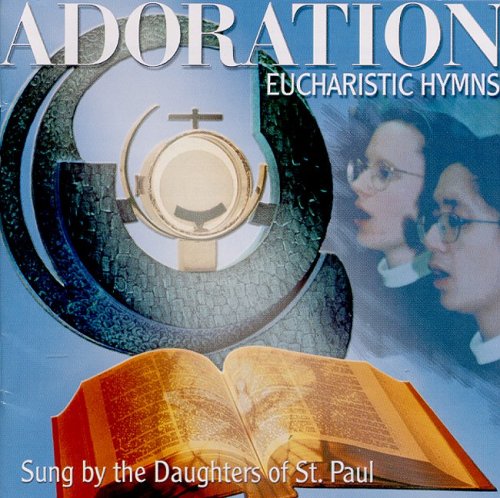 Adoration: Eucharistic Hymns