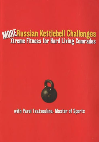 More Russian Kettlebell Challenges: Xtreme Fitness For Hard Living Comrades