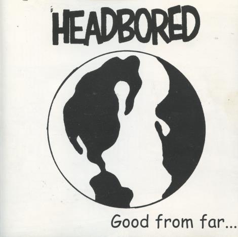 Headbored: Good From Far...