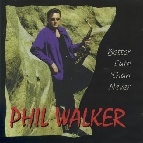 Phil Walker: Better Late Than Never
