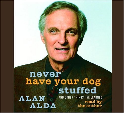 Never Have Your Dog Stuffed: And Other Things I've Learned Abridged 4-Disc Set
