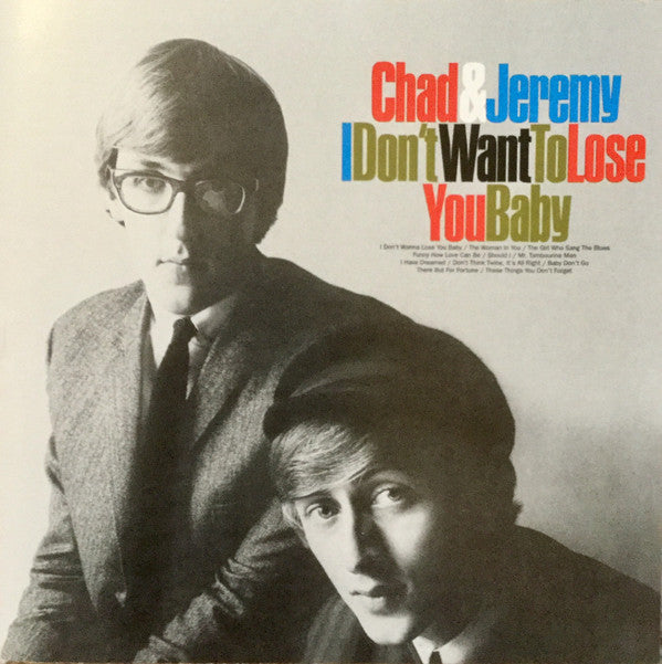 Chad & Jeremy: I Don't Want To Lose You Baby