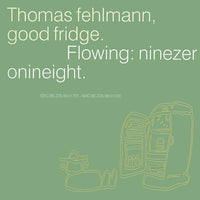Thomas Fehlmann: Good Fridge. Flowing: Ninezeronineight.