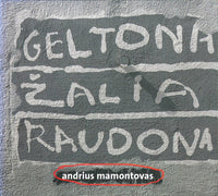 Andrius Mamontovas: Geltona. Zalia. Raudona