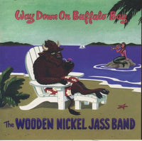The Wooden Nickel Jass Band: Way Down On Buffalo Bay