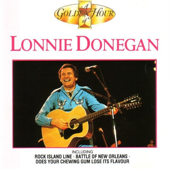 Lonnie Donegan: A Golden Hour Of Lonnie Donegan