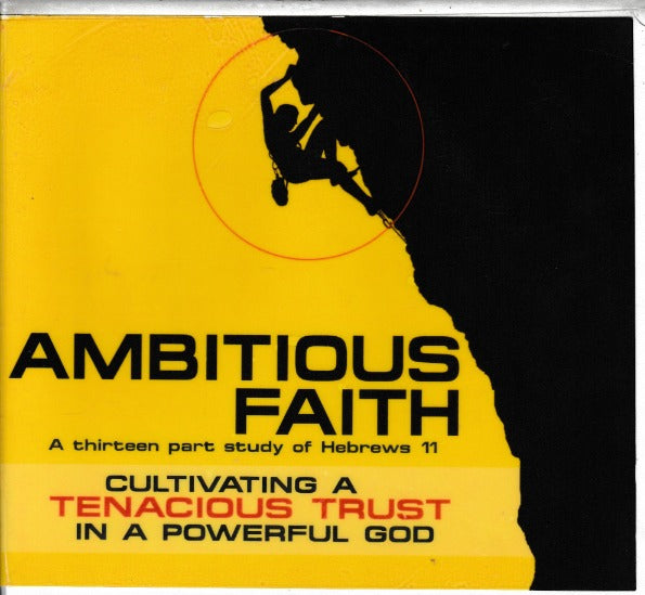 Ambitious Faith: A Thirteen Part Study Of Hebrews 11 13-Disc Set