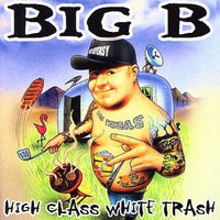 Big B: High Class White Trash