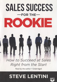 Sales Success For The Rookie: How To Succeed At Sales Right From The Start Unabridged MP3