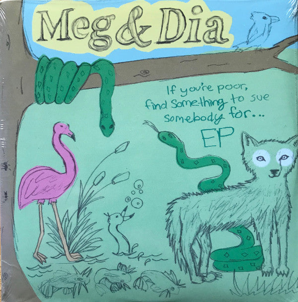 Meg & Dia: If You're Poor, Find Something To Sue Somebody For... EP