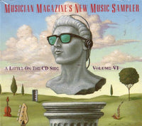 Musician Magazine's New Music Sampler: A Little On The CD Side Volume VI