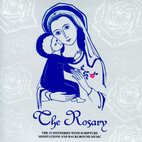 The Rosary: The 15 Mysteries With Scripture Meditations And Background Music