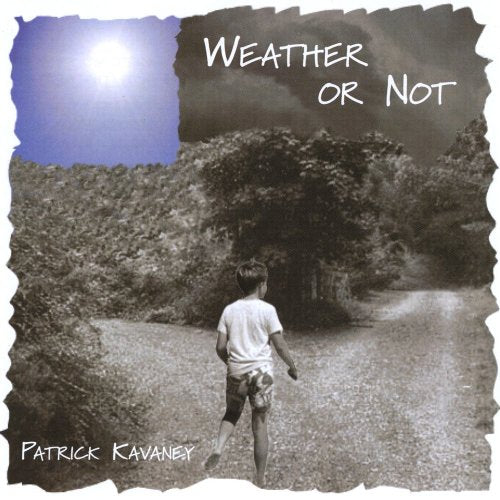 Patrick Kavaney: Weather Or Not