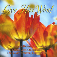 California Baptist University Choir And Orchestra: Love Has Won!