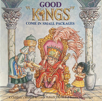 Good Kings Come In Small Packages: A Children's Musical
