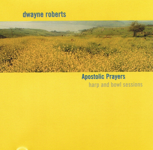 Dwayne Roberts: Apostolic Prayers: Harp And Bowl Sessions