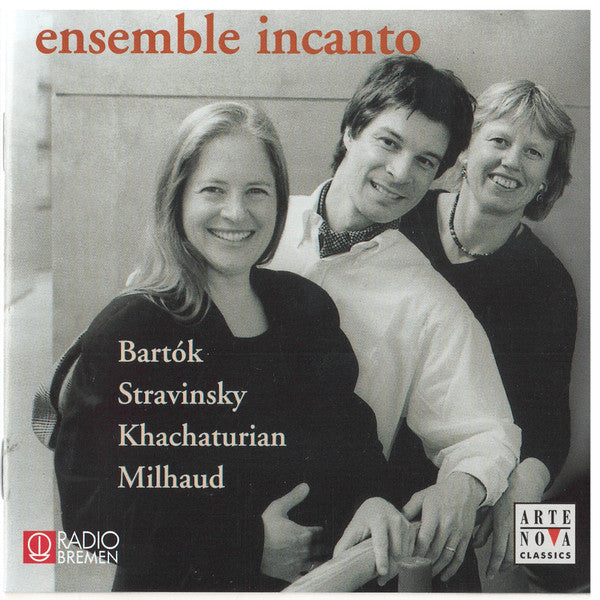 Ensemble Incanto: Bartok Stravinsky Khatchaturian Milhaud: Trios - NeverDieMedia