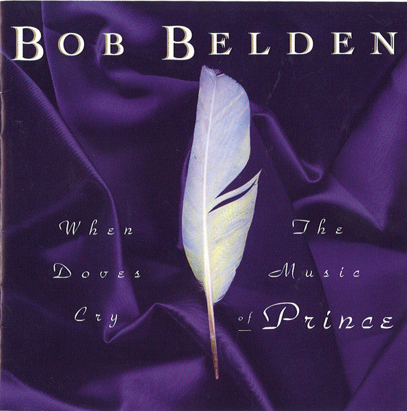 Bob Belden: When Doves Cry: The Music Of Prince w/ Saw Cut