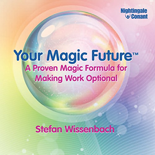Your Magic Future: A Proven Magic Formula For Making Work Optional 7-Disc Set