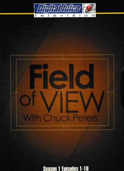 Field Of View With Chuck Peters: Season 1 Episodes 1-10