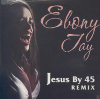 Ebony Tay: Jesus By 45
