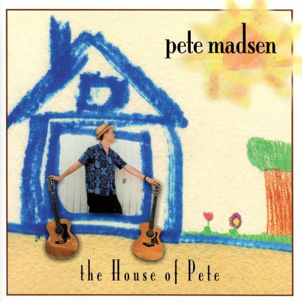 Pete Madsen: The House Of Pete