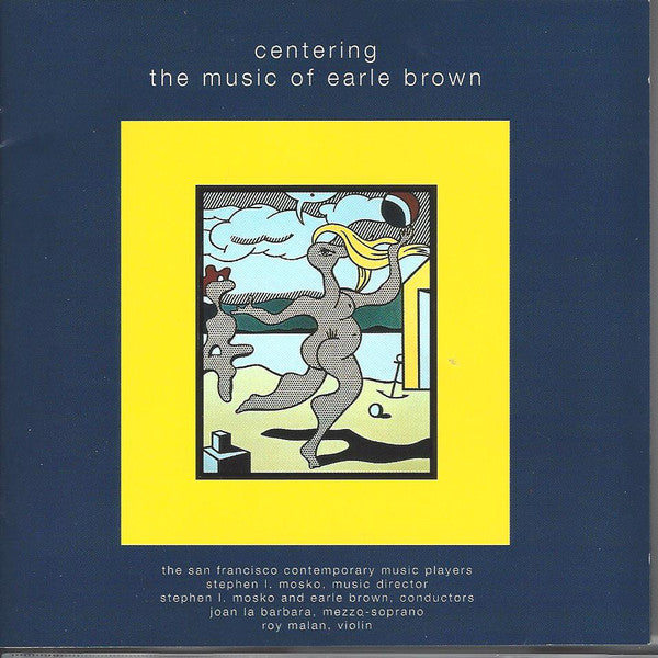Earle Brown: Centering: The Music Of Earle Brown