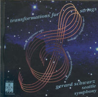 Transformations For Strings: Gerard Schwarz Seattle Symphony w/ Saw Mark