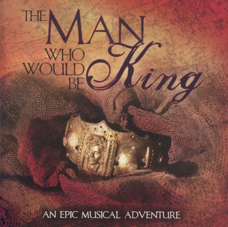 The Man Who Would Be King: An Epic Musical Adventure