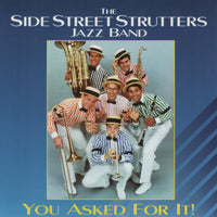 The Side Street Strutters Jazz Band: You Asked For It!